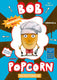 Bob popcorn 4: meesterkok. 7+