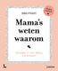 Mama's weten waarom.