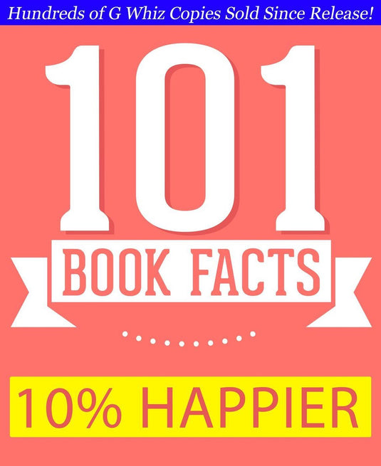 Gwhizbooks.com - 10% happier - 101 amazing facts you didn't know