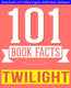 101bookfacts.com - the twilight saga - 101 amazingly true facts you didn't know