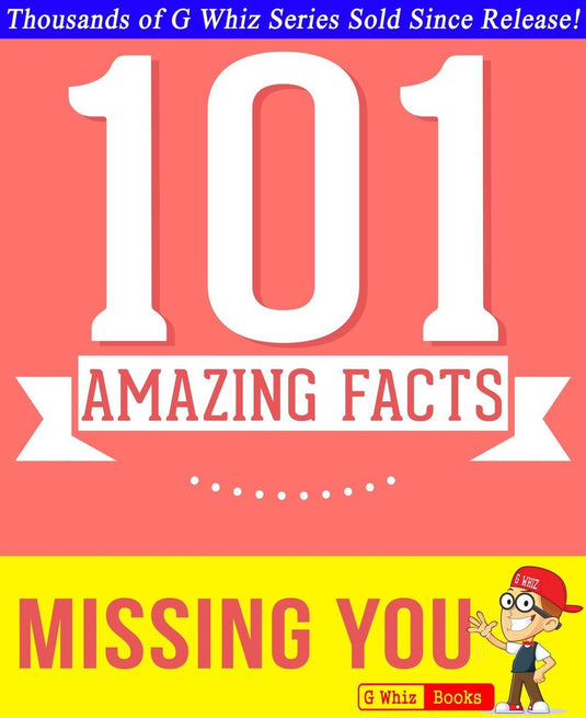 Gwhizbooks.com - missing you - 101 amazing facts you didn't know