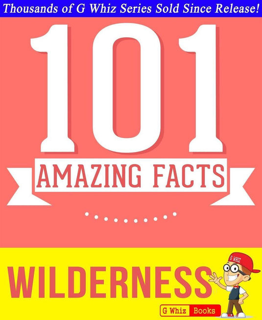 Gwhizbooks.com - wilderness - 101 amazing facts you didn't know