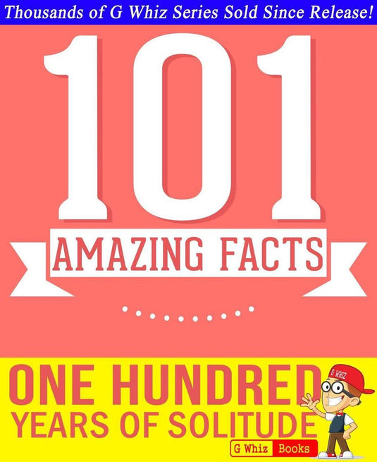 Gwhizbooks.com - one hundred years of solitude - 101 amazing facts you didn't know