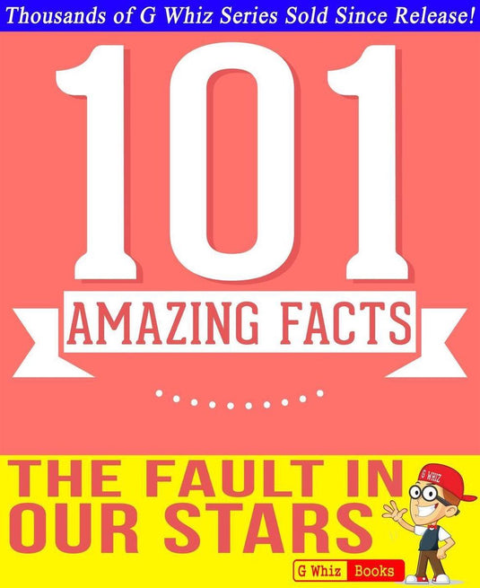 Gwhizbooks.com - the fault in our stars - 101 amazingly true facts you didn't know