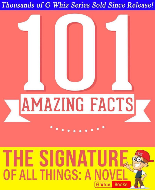 Gwhizbooks.com - the signature of all things - 101 amazing facts you didn't know