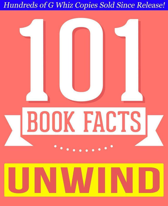Unwind dystology - 101 amazing facts you didn't know