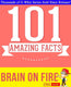 Gwhizbooks.com - brain on fire - 101 amazing facts you didn't know
